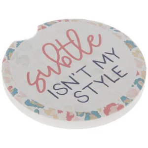Subtle Isn't My Style Coaster